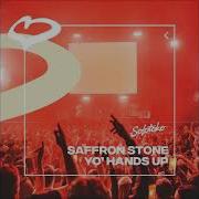 Yo Hands Up Extended Mix Saffron Stone