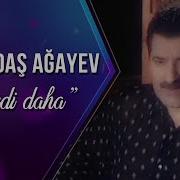 Aqadadas Agayev Gecdi Daha