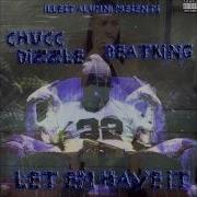 Chucc Dizzle Lett Em Have It Feat Beatking