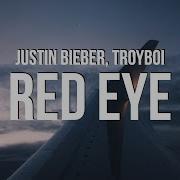 Justin Bieber Red Eye Lyrics Ft Troyboi Bagonly