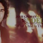 Josh Groban What Child Is This