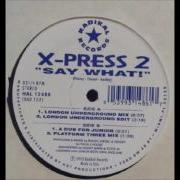 X Press 2 Say What London Underground Mix Mixed