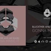 Gonna Make It Bluckther Jay Klash