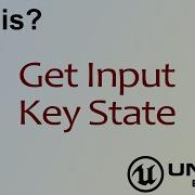 Wtf Is Get Input Key State In Unreal Engine 4 Ue4 Mathew Wadstein Tutorials