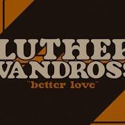 Luther Vandross Better Love Official Lyric Video Luther Vandross