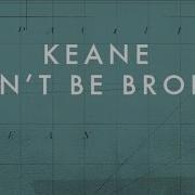 Keane Won T Be Broken