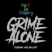 Grime Alone No F In Irony