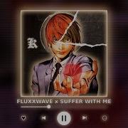 Fluxxwave X Suffer With Me