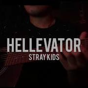 Hellevator Stray Kids Full Guitar Fingerstyle Cover