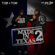 Made In Texas 2 Feat Big Shasta Lil Flip Tum Tum