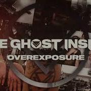 Overexposure The Ghost Inside