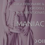 Luca Debonaire Kiki Doll Feat Brent Jonas Maniac Feat Brent Jonas