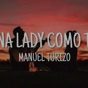 Una Lady Como Tú Manuel Turizo Letra Lyrics