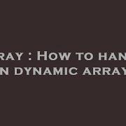 Array How To Handle An Dynamic Array Hey Delphi