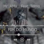 Mr Ama Ft Telma Fim Do Mundo