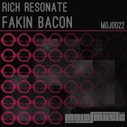 Fakin Bacon Rich Resonate