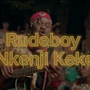 Rudeboy Nkenji Keke Lyrics Mrghostoflyrics