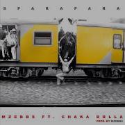 Mzebbs Sparapara Ft Chaka Dolla Tshepo Mzebbs