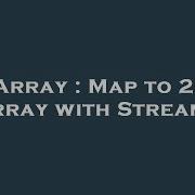 Array Map To 2D Array With Streams Hey Delphi