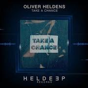 Oliver Heldens Take A Chance