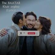 The Baatar Khair Orgilno Lyrics