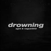 Drowning Agnt Edit Sped Up Agnt