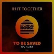 In It Together To Be Saved Kpd Remix