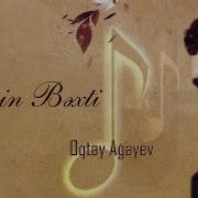 Oqtay Agayev Esqimin Bexti