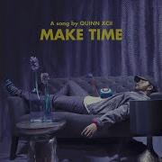 Make Time Quinn Xcii