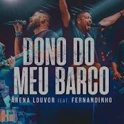 Dono Do Meu Barco Arena Louvor Feat Fernandinho Arena Louvor Oficial