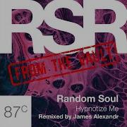Random Soul Hypnotize Me James Alexandr Remix