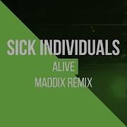 Sick Individuals Alive Maddix Remix