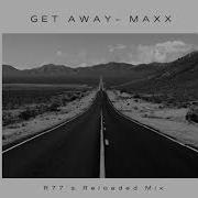 Get Away Maxx R77 S Reloaded Mix 2021