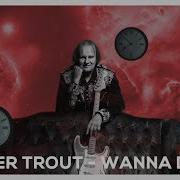 Wanna Dance Walter Trout