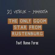 Vetkuk Mahoota The Only Gqom Star From Rustenburg Feat Hume Forex