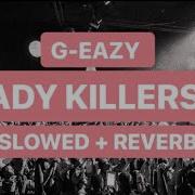 G Eazy Lady Killers Ii Slowed Reverb