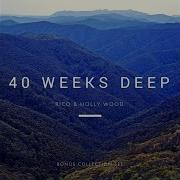 40 Weeks Deep Feat Holly Holandez