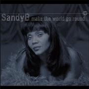 Sandy B Make The World Go Round