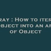 Array How To Iterate An Object Into An Array Of Object Hey Delphi