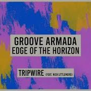 Tripwire Feat Nick Littlemore Groove Armada