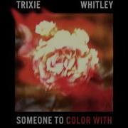 Trixie Whitley Someone To Color With