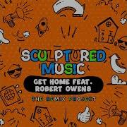 Sculpturedmusic Feat Robert Owens Get Home Essential I Remix Sculpturedmusic