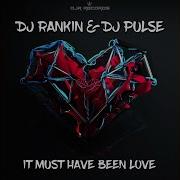 Dj Rankin It Must Have Been Love