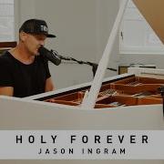 Jason Ingram Essential Worship Holy Forever