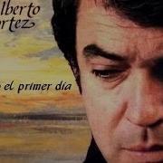 Como El Primer Dia Alberto Cortez