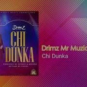 Drimz Mr Muziq Chi Dunka Official Audio Drimz Mr Muziq