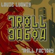 Louie Ludwig Troll Factory