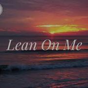 Lean On Me Bill Withers Lyrics Rip Dopelyrics