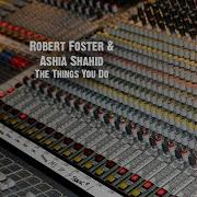 The Things You Do Robert Foster Ashia Shahid