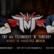 Heroes Of Hardstyle Anthem Radio Version Tnt Technoboy Tuneboy